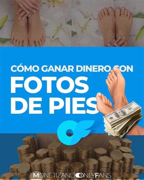 como ganar dinero en onlyfans con fotos de pies|Guía completa: cómo ganar dinero vendiendo fotos de pies en